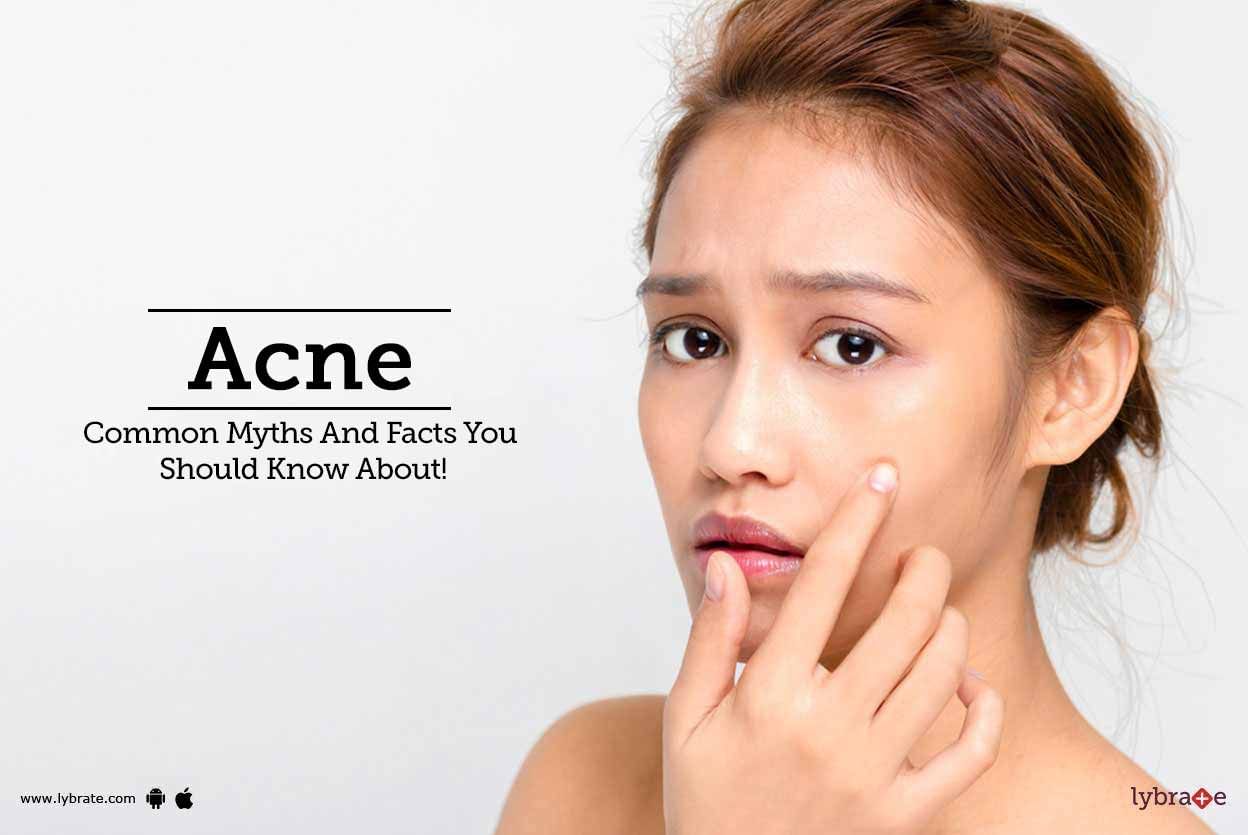 Acne - Common Myths And Facts You Should Know About!