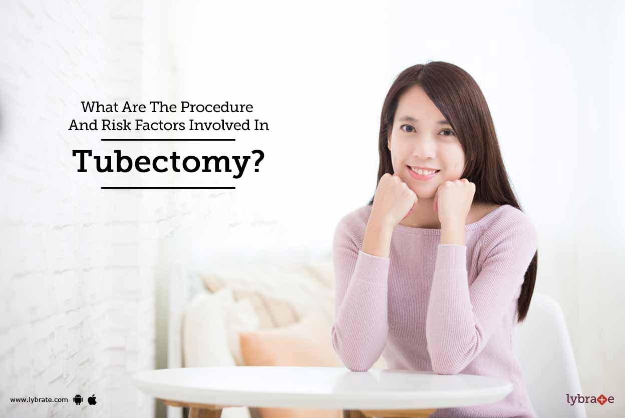 What Are The Procedure And Risk Factors Involved In Tubectomy?