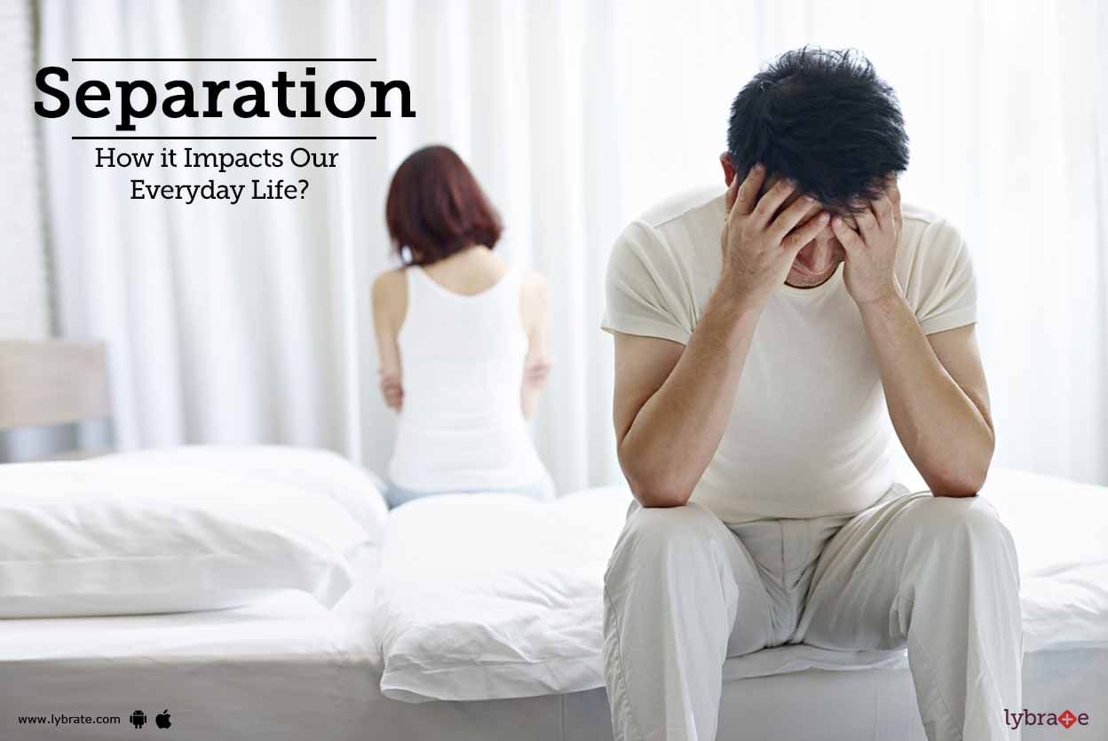 Separation: How it Impacts Our Everyday Life?