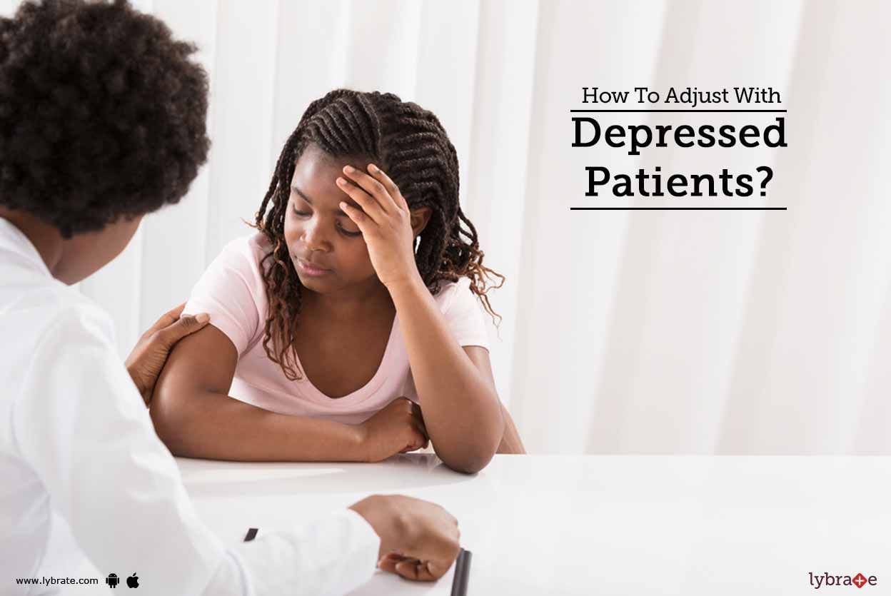 How To Adjust With Depressed Patients?