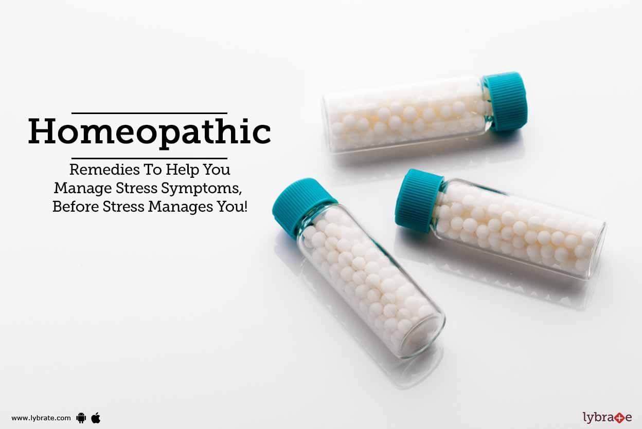 Homeopathic Remedies To Help You Manage Stress Symptoms, Before Stress Manages You!