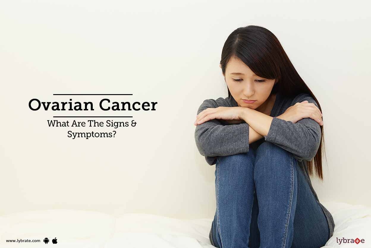Ovarian Cancer - What Are The Signs & Symptoms?