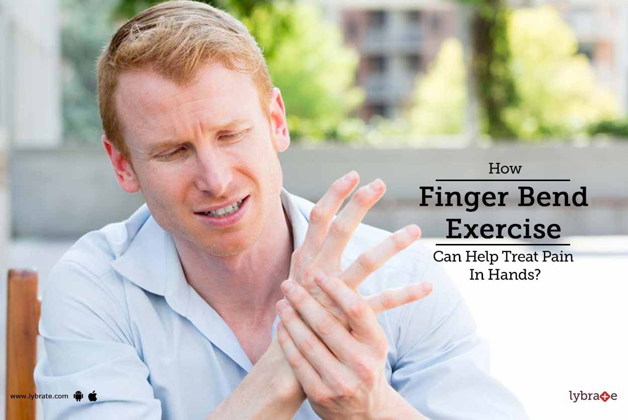 How Finger Bend Exercise Can Help Treat Pain In Hands?