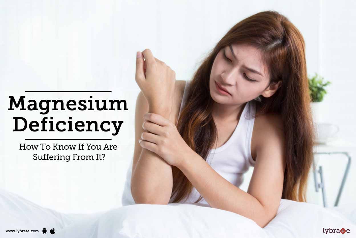Magnesium Deficiency - How To Know If You Are Suffering From It?