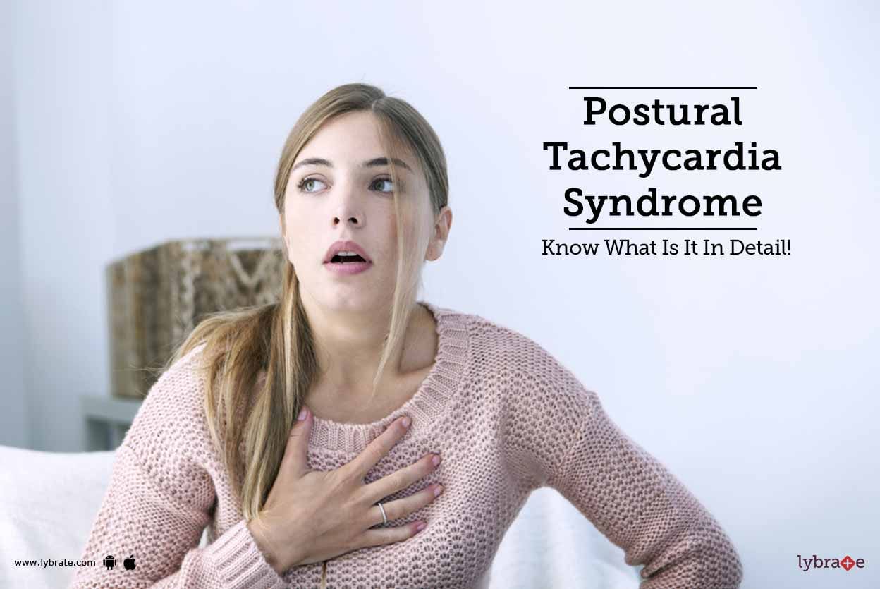 Postural Tachycardia Syndrome - Know What Is It In Detail!