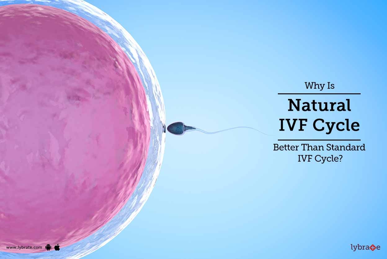 Why Is Natural IVF Cycle Better Than Standard IVF Cycle?