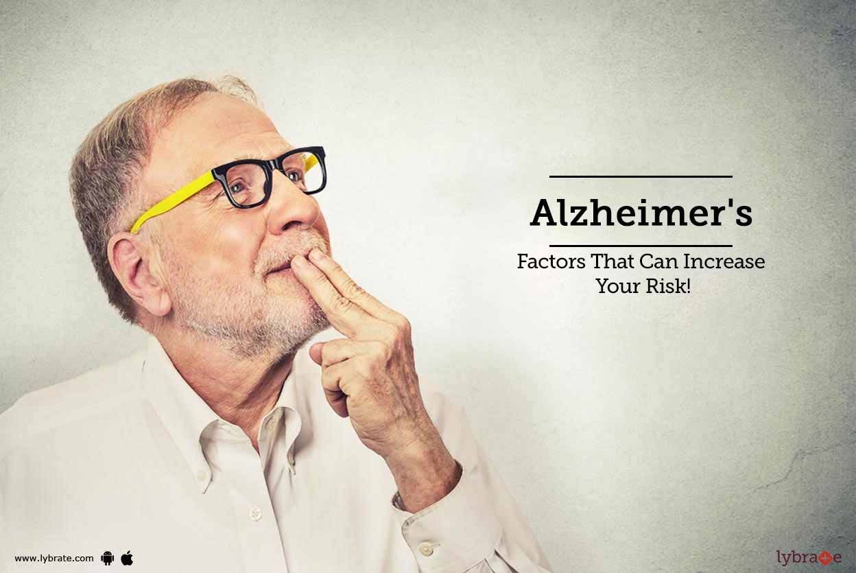 Alzheimer's - Factors That Can Increase Your Risk!