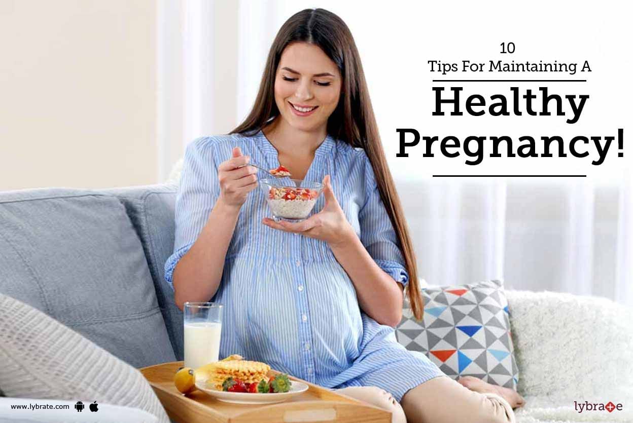 10 Tips for Maintaining a Healthy Pregnancy!