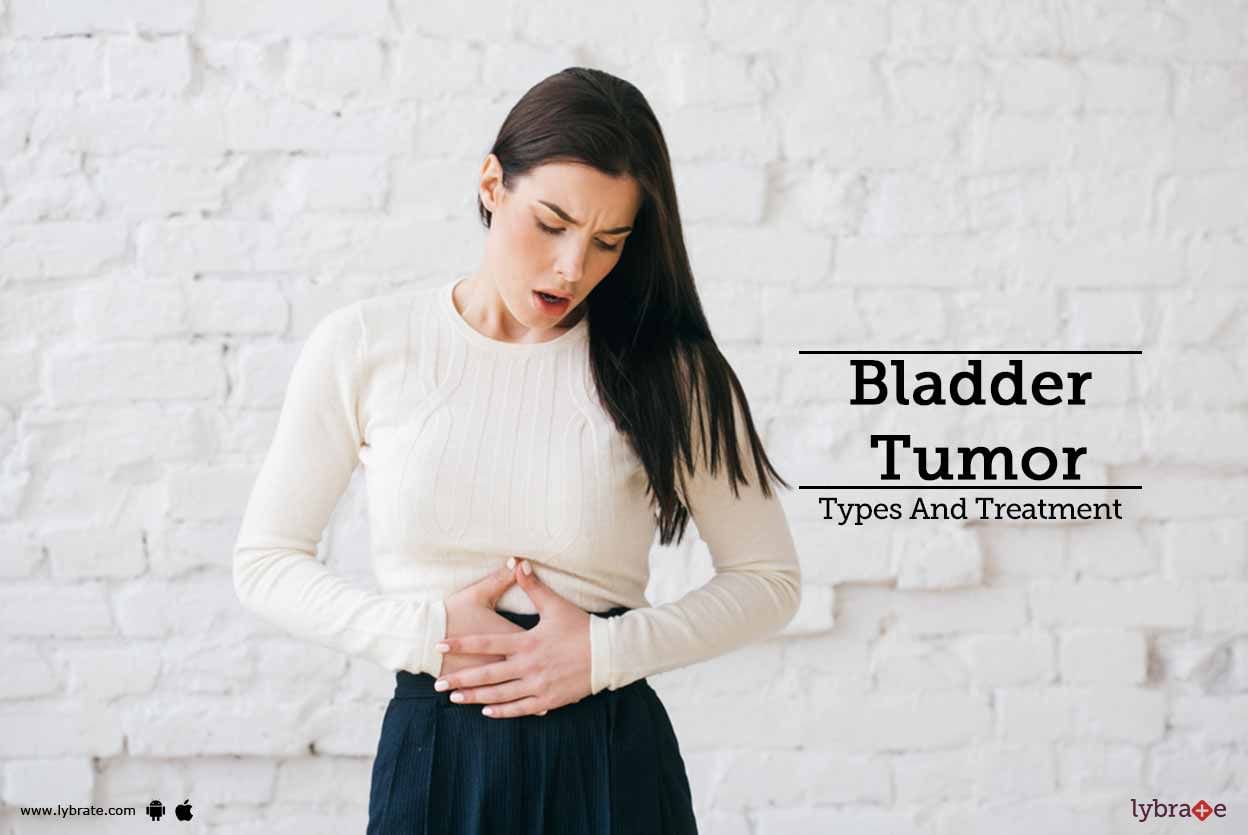 Bladder Tumor - Types And Treatment