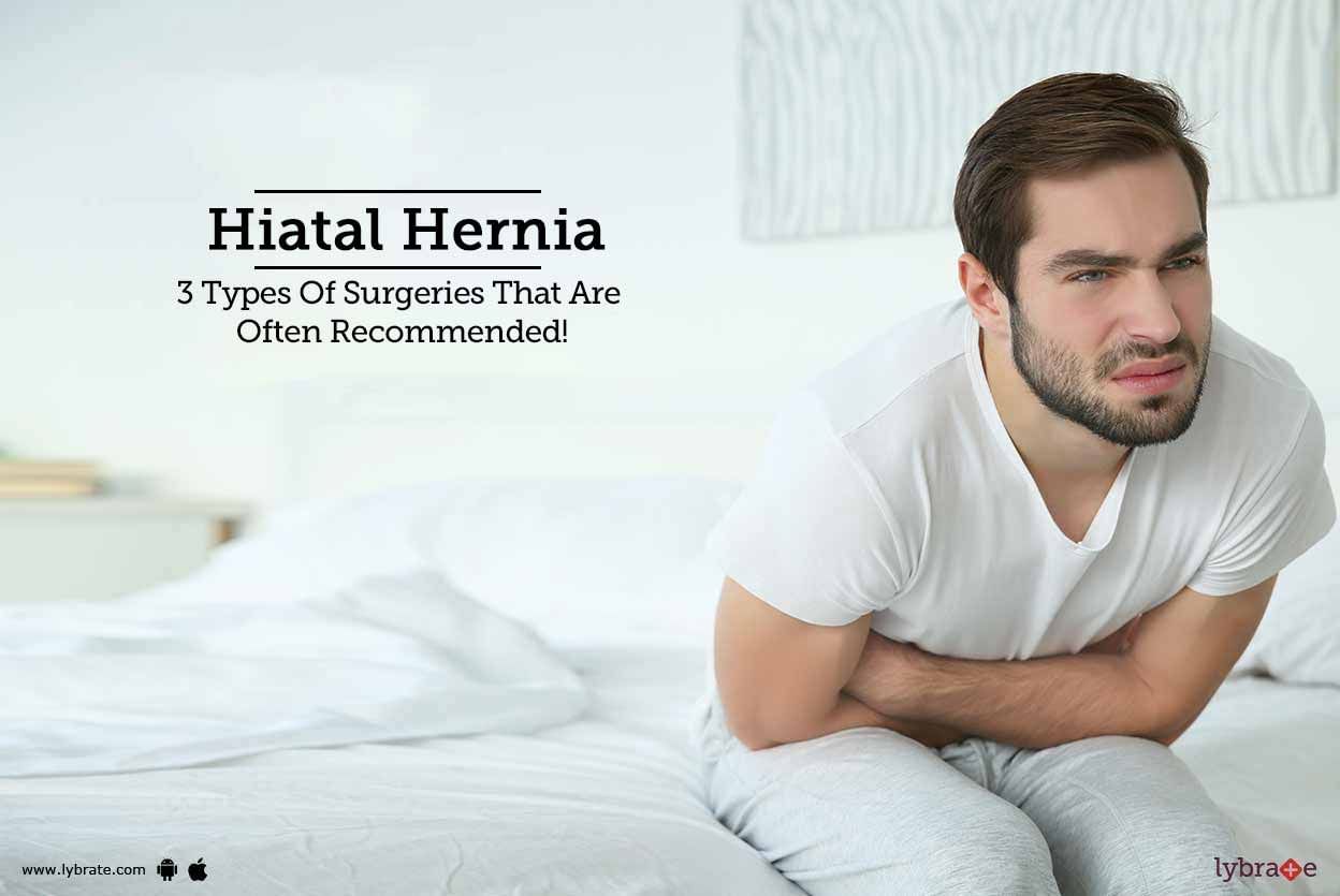 Hiatal Hernia - 3 Types Of Surgeries That Are Often Recommended!