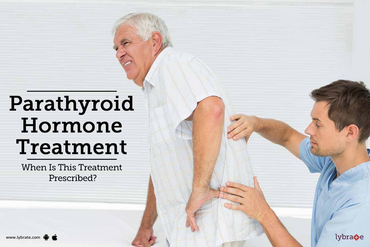 Parathyroid Hormone Treatment - When Is This Treatment Prescribed?