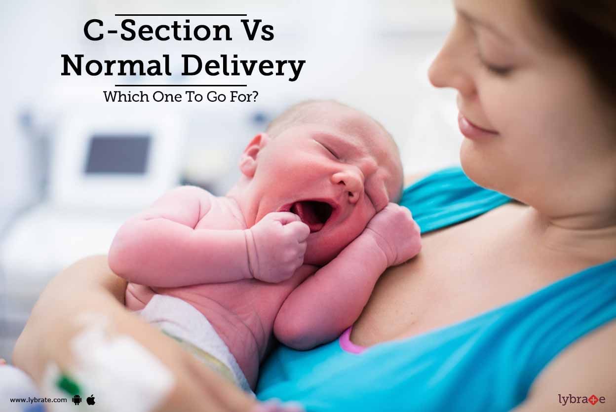 C-Section Vs Normal Delivery - Which One To Go For?