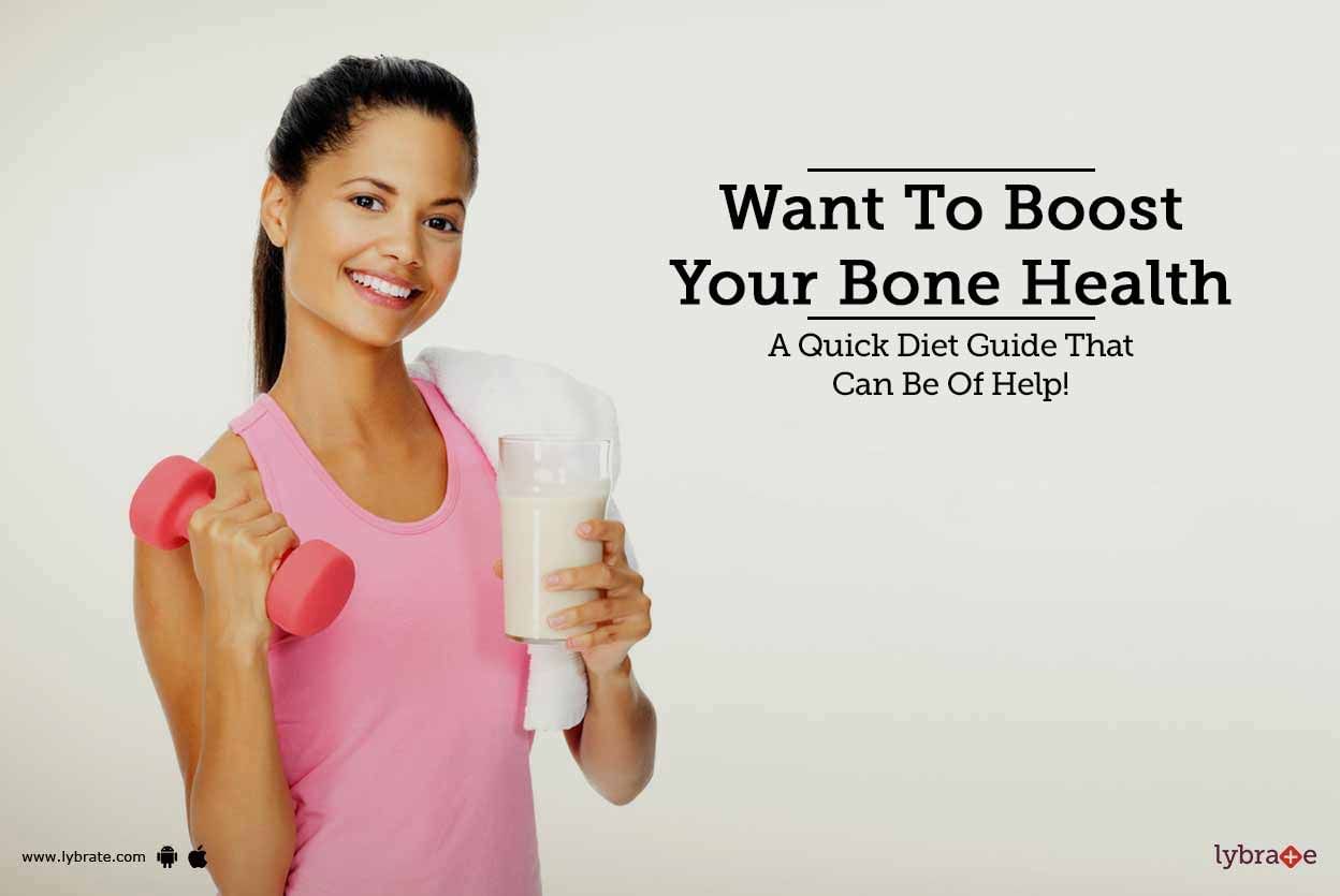 Want To Boost Your Bone Health - A Quick Diet Guide That Can Be Of Help!