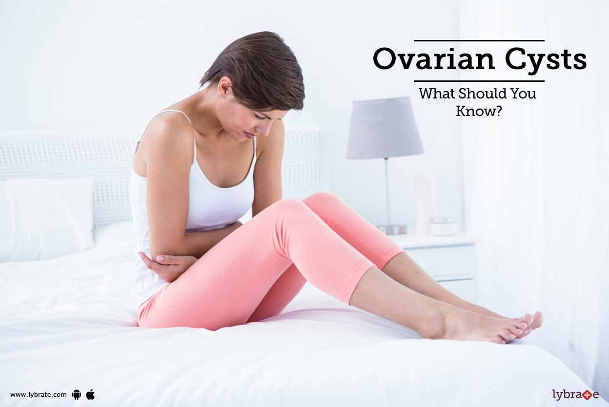 Ovarian Cysts - What Should You Know?