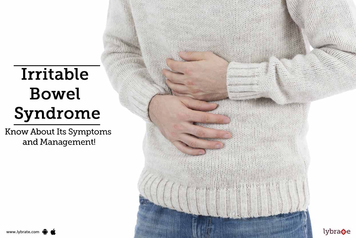 Irritable Bowel Syndrome -Know About Its  Symptoms and Management!