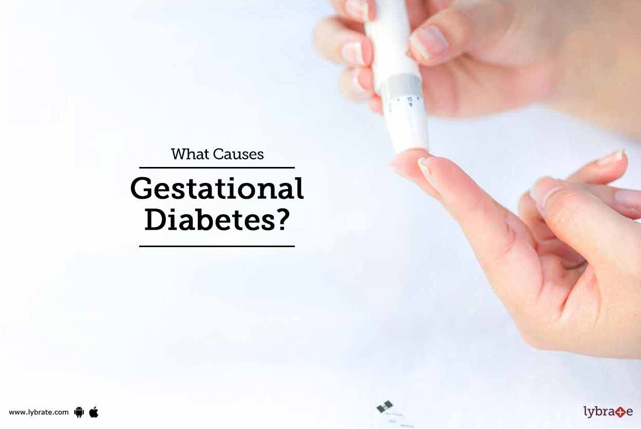 What Causes Gestational Diabetes?
