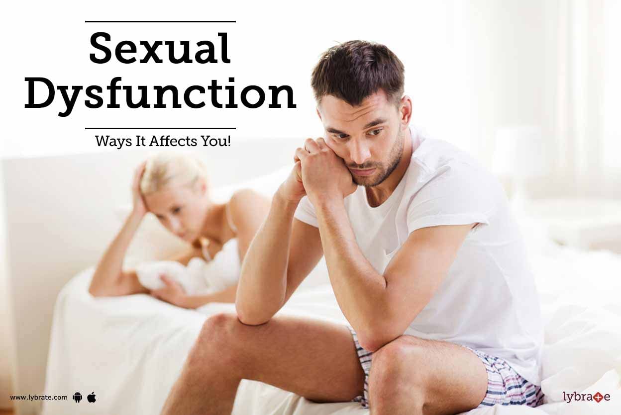 Sexual Dysfunction - Ways It Affects You!