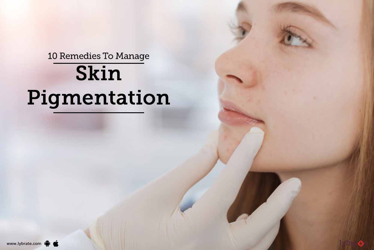 10 Remedies To Manage Skin Pigmentation