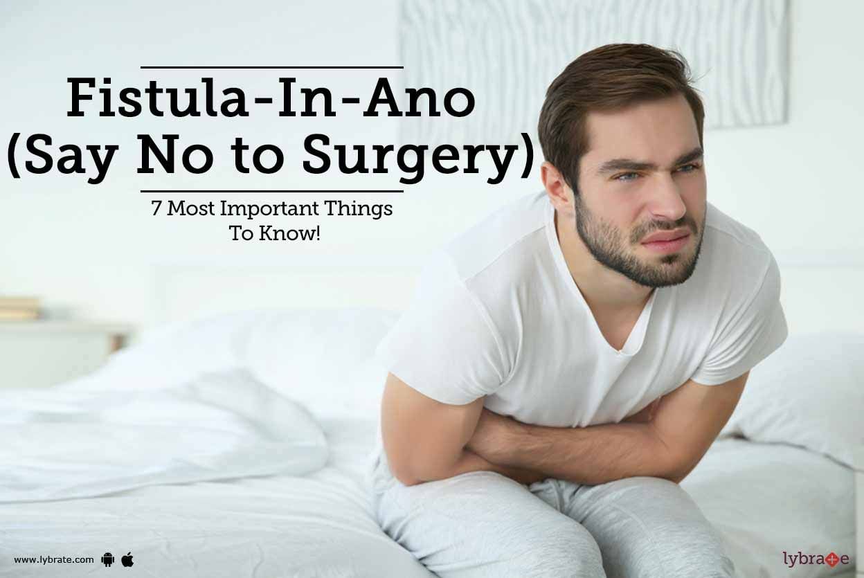 Fistula-In-Ano (Say No to Surgery) - 7 Most Important Things To Know!