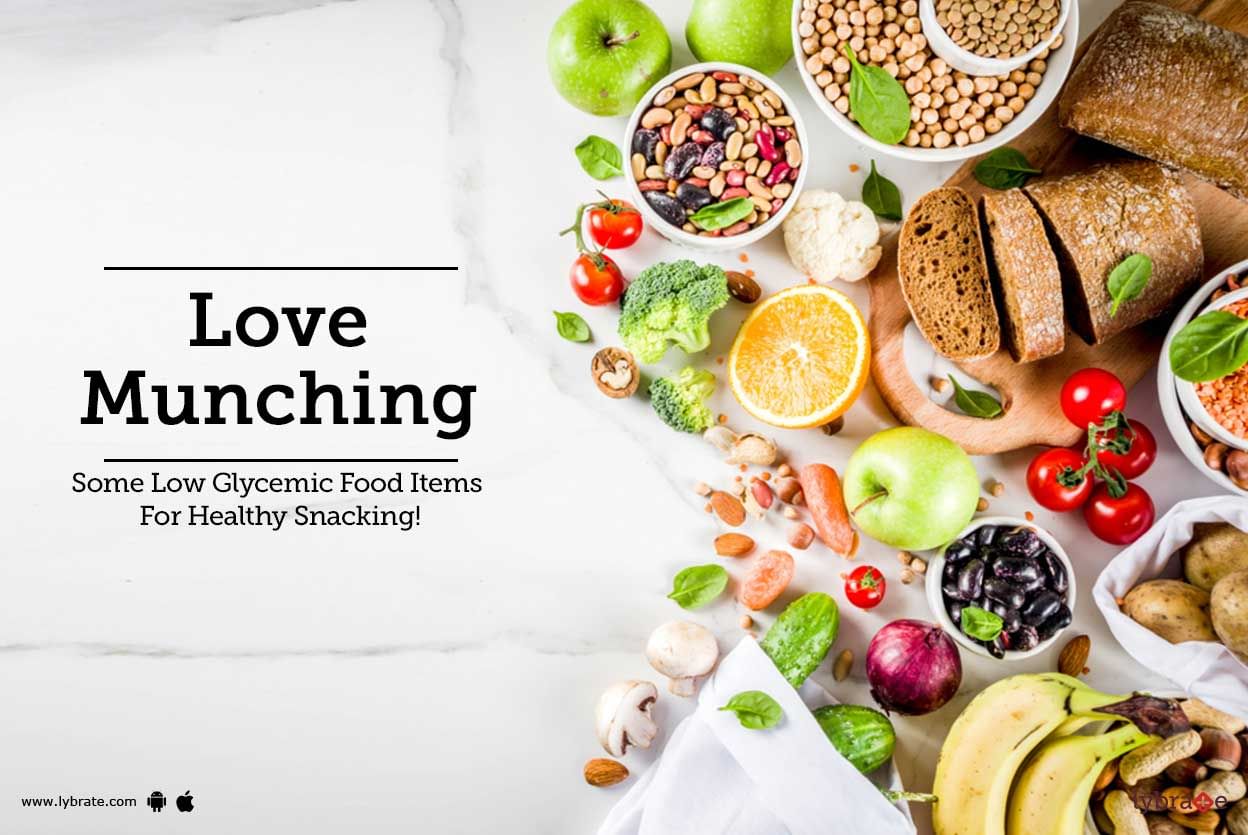 Love Munching - Some Low Glycemic Food Items For Healthy Snacking!