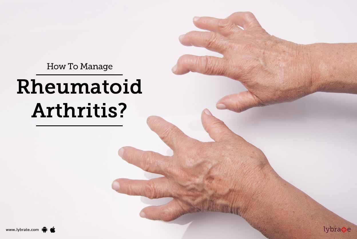 How To Manage Rheumatoid Arthritis?