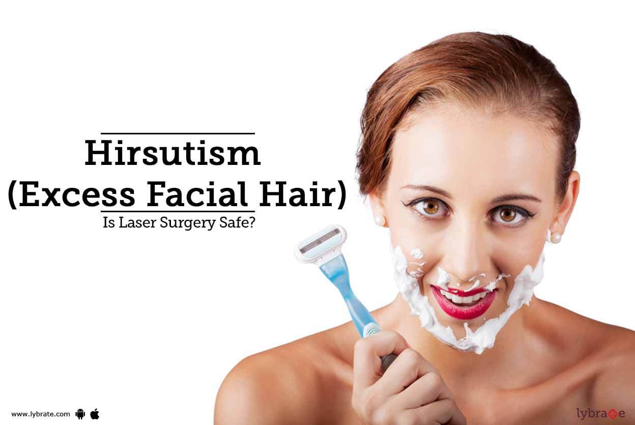 Hirsutism (Excess Facial Hair): Is Laser Surgery Safe?