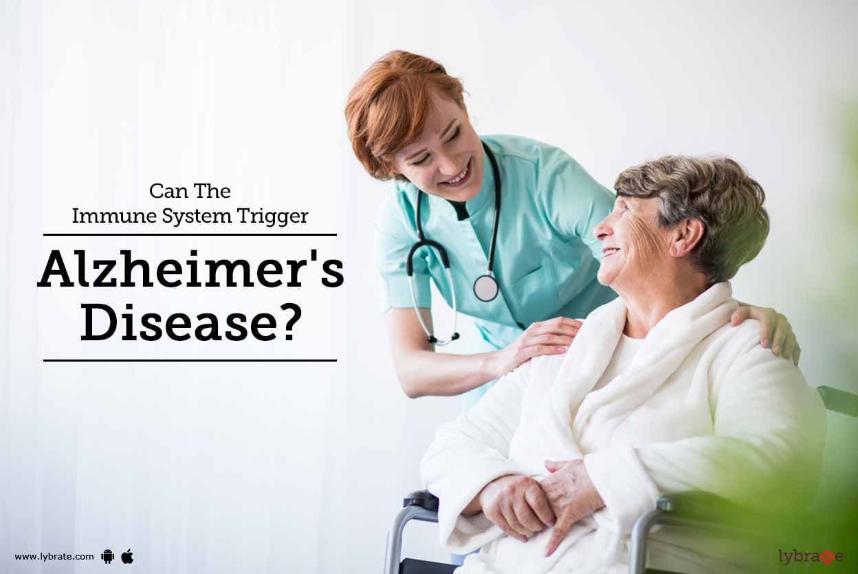 Can The Immune System Trigger Alzheimer's Disease?