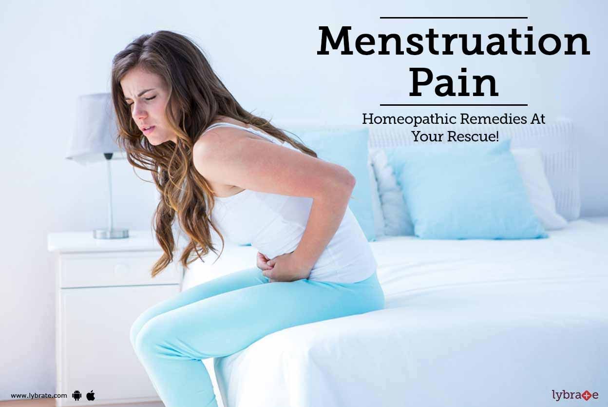 Menstruation Pain - Homeopathic Remedies At Your Rescue!
