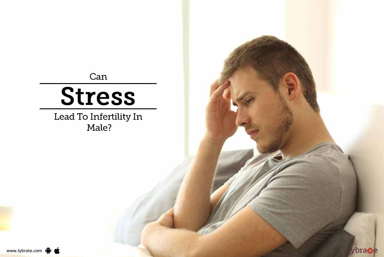 Can Stress Lead To Infertility In Male?