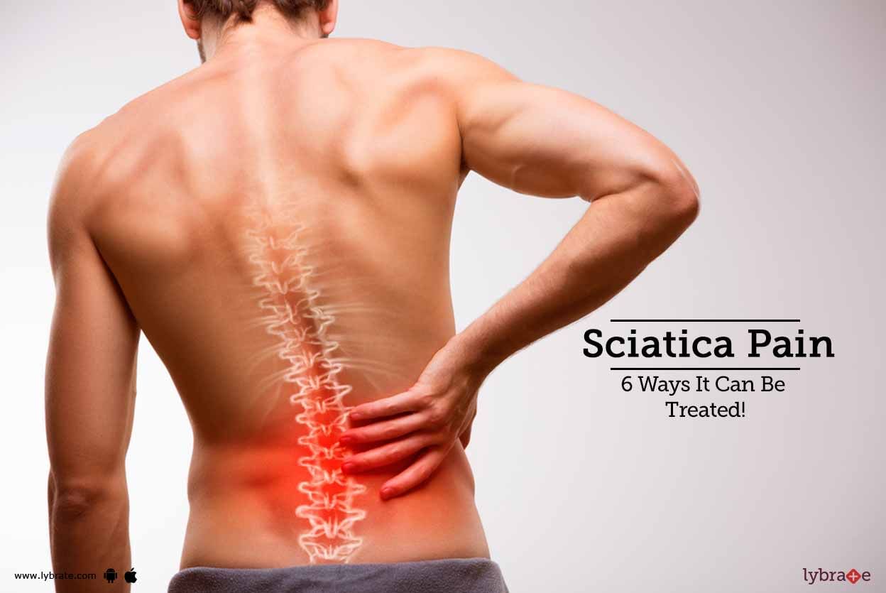 Sciatica Pain - 6 Ways It Can Be Treated!