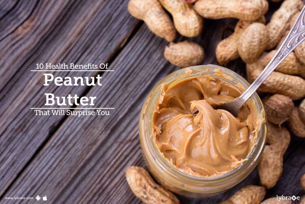 10 Health Benefits Of Peanut Butter That Will Surprise You