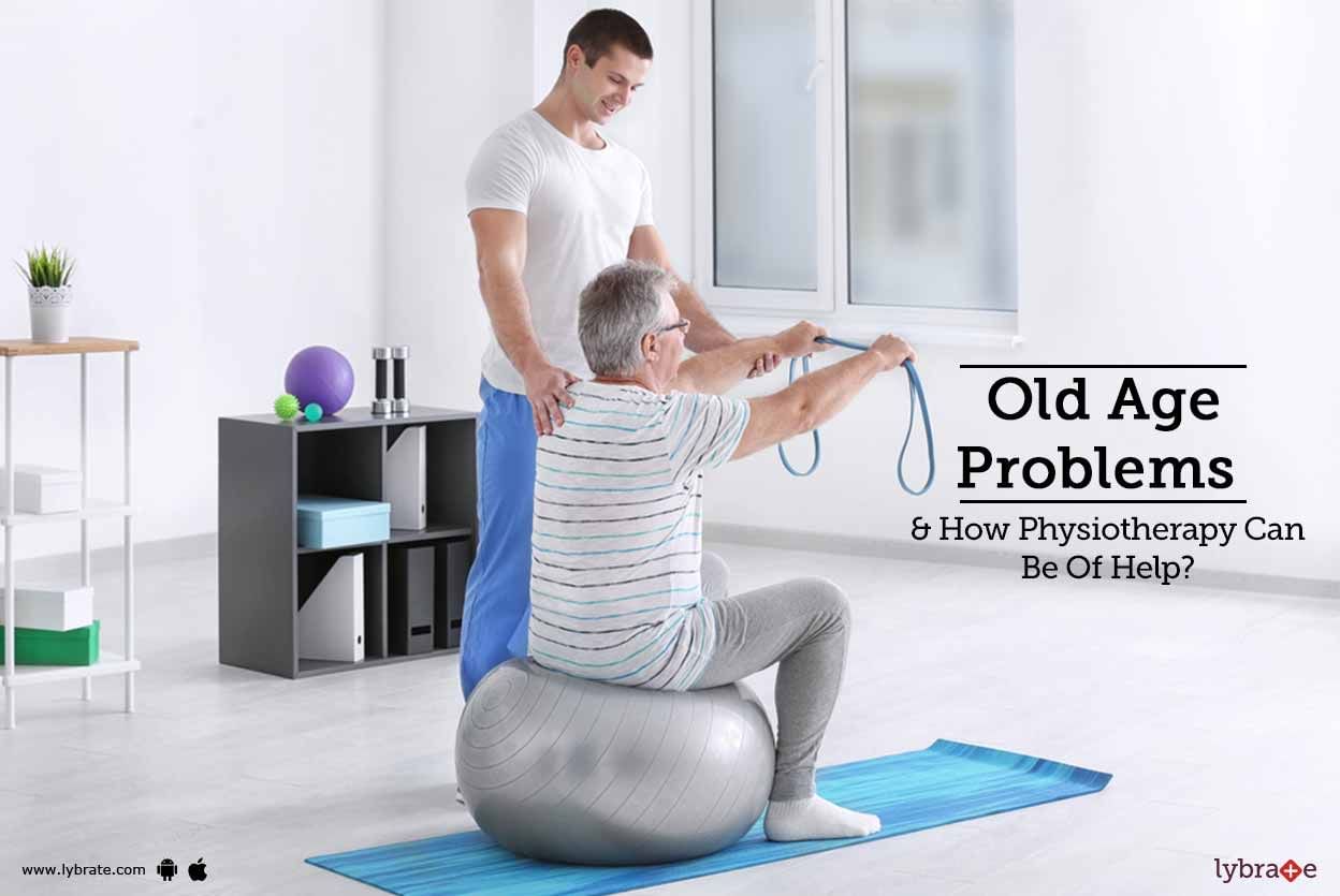 Old Age Problems & How Physiotherapy Can Be Of Help?