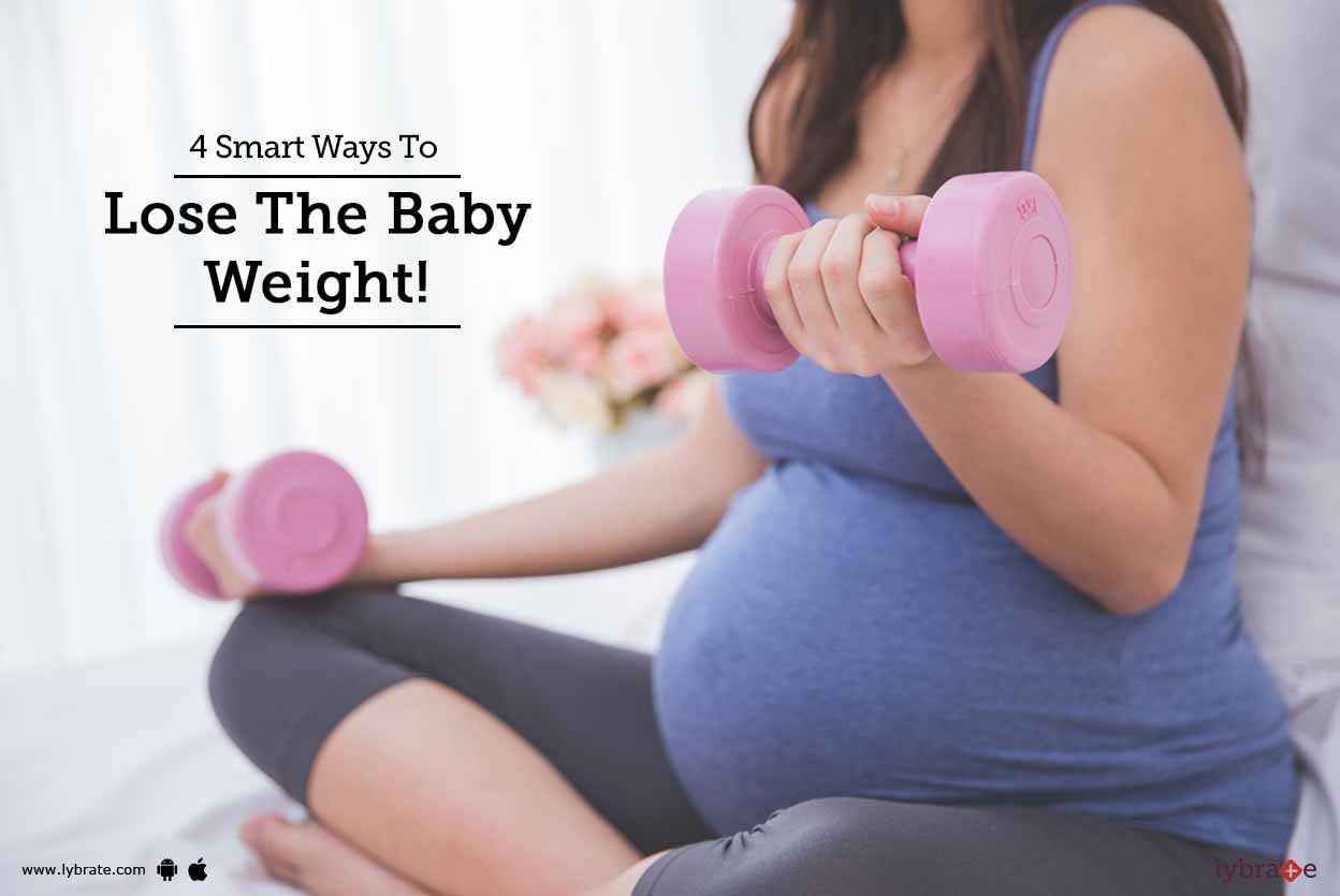 4 Smart Ways To Lose The Baby Weight!