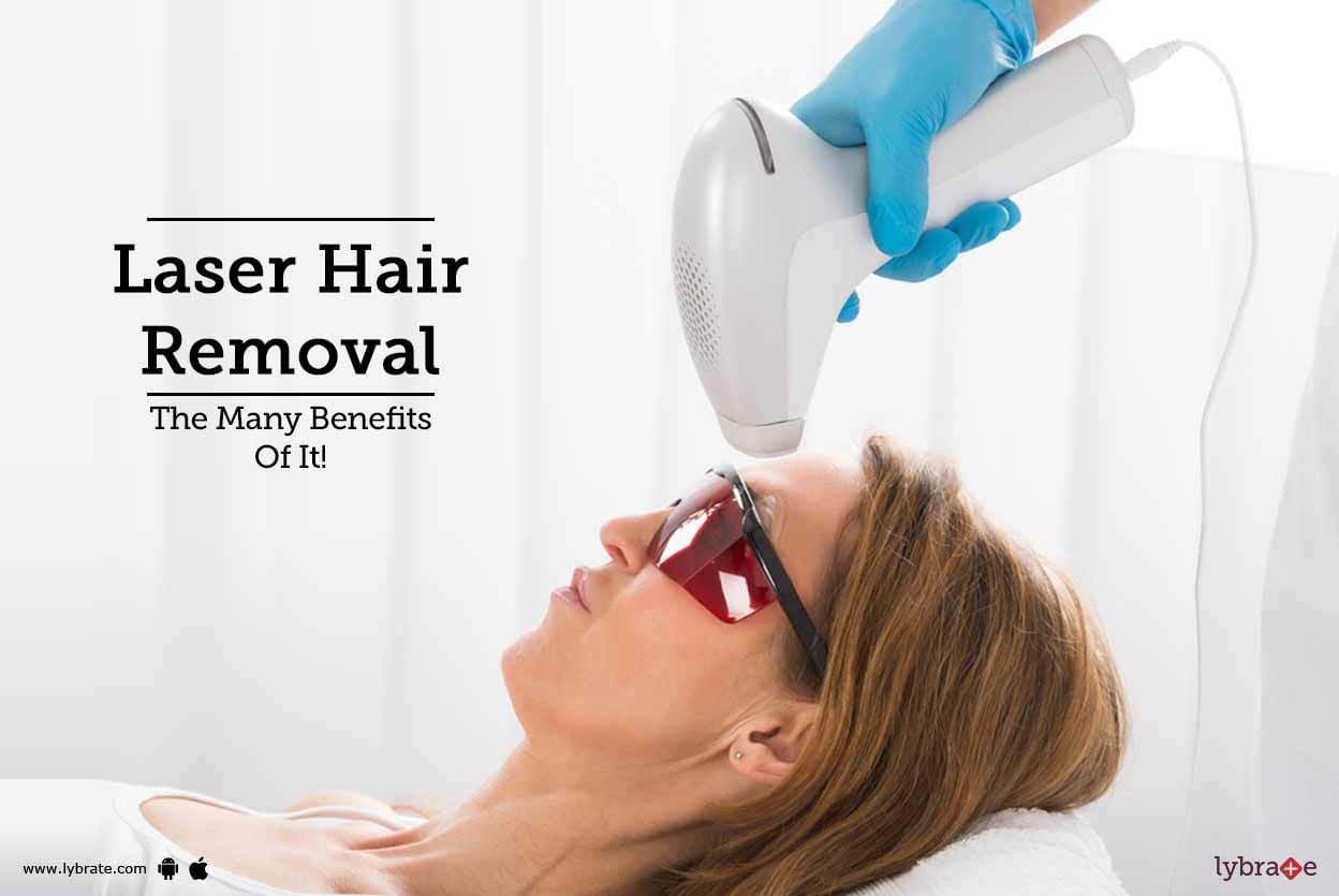Laser Hair Removal - The Many Benefits Of It!