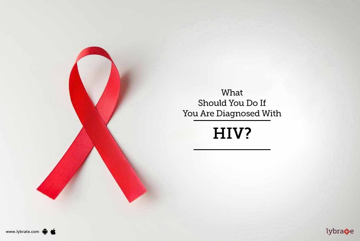 What Should You Do If You Are Diagnosed With HIV?
