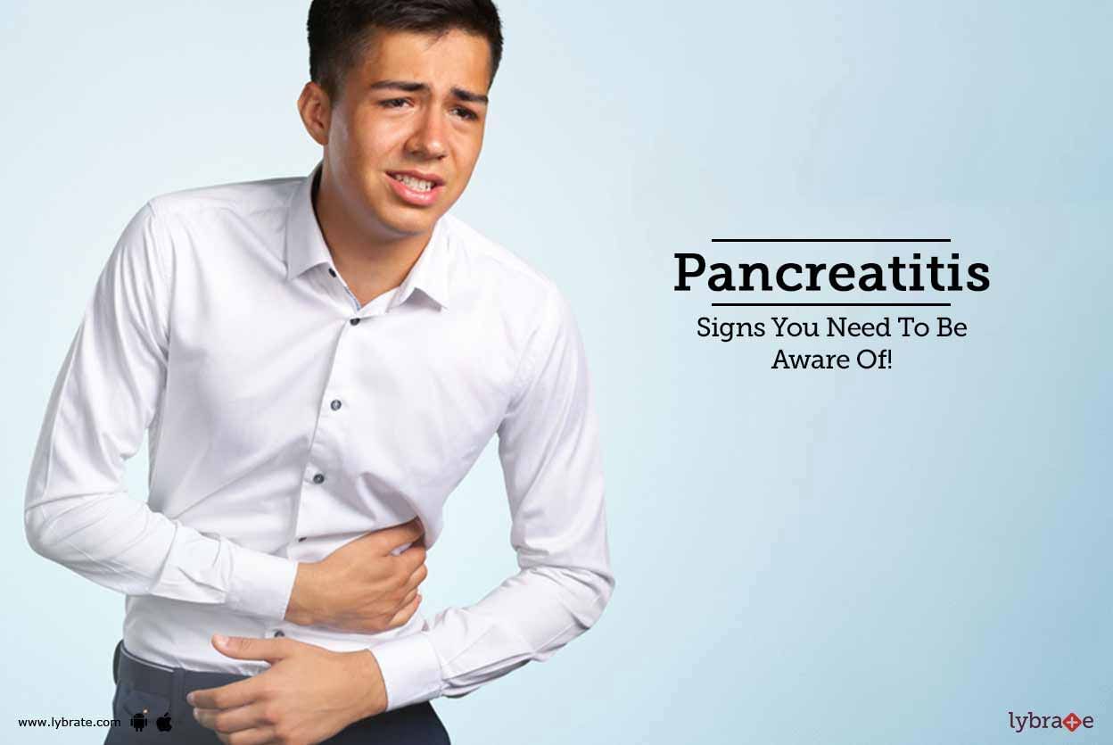 Pancreatitis - Signs You Need To Be Aware Of!