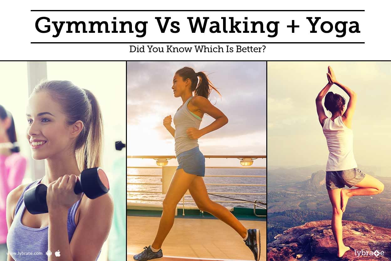 Gymming Vs Walking + Yoga - Did You Know Which Is Better?