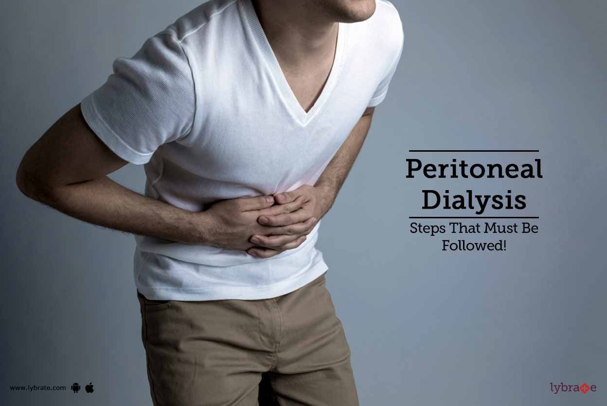 Peritoneal Dialysis - Steps That Must Be Followed!