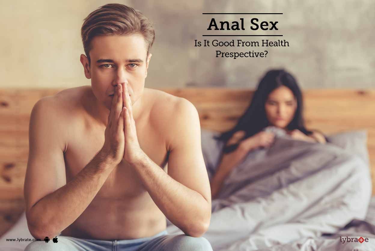 Anal Sex - Is It Good From Health Prespective?