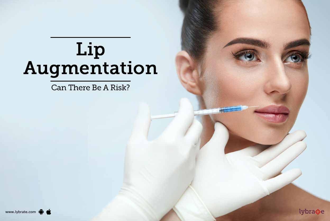 Lip Augmentation - Can There Be A Risk?