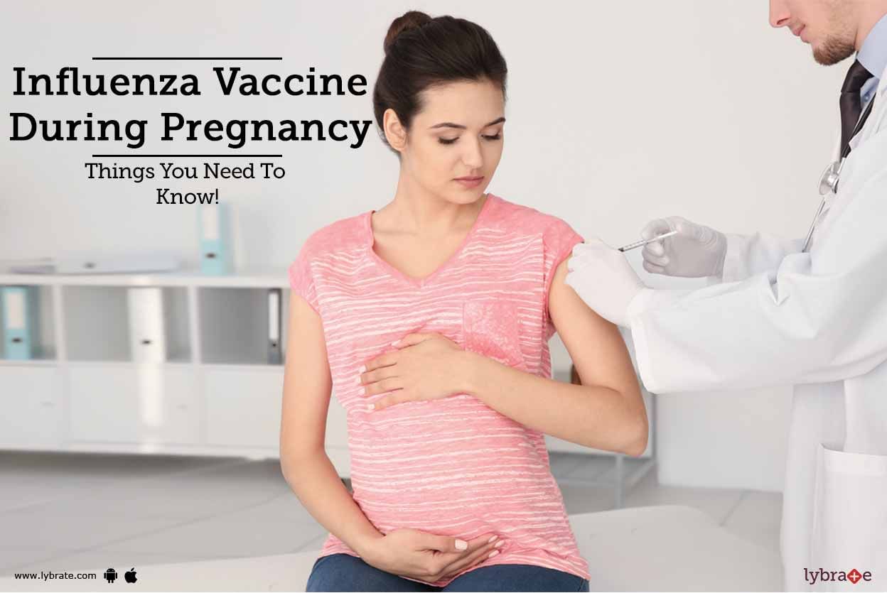 Influenza Vaccine During Pregnancy - Things You Need To Know!