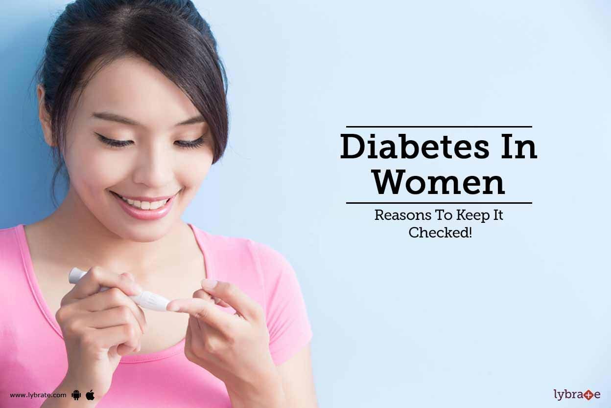 Diabetes In Women - Reasons To Keep It Checked!
