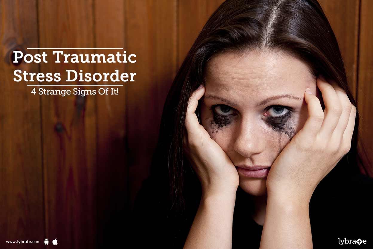 Post Traumatic Stress Disorder - 4 Strange Signs Of It!