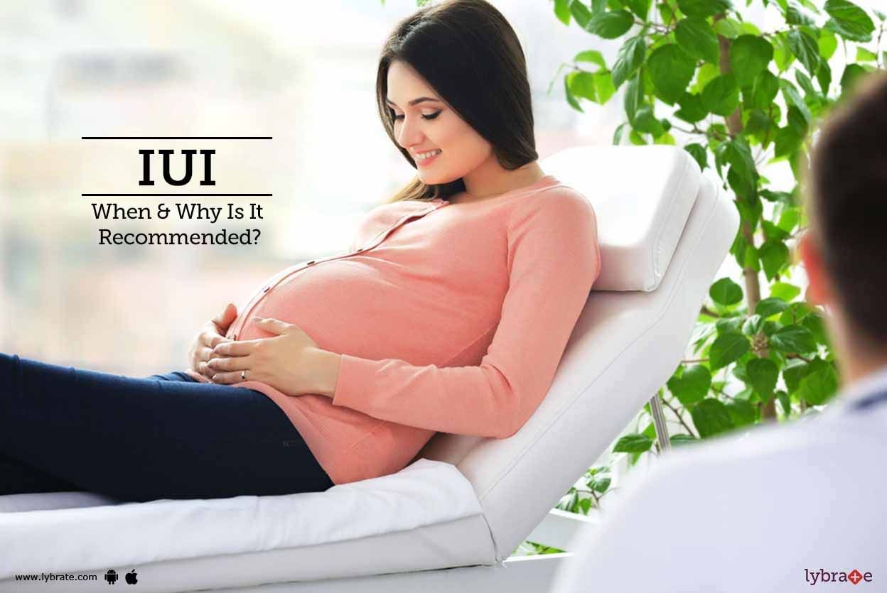 IUI - When & Why Is It Recommended?
