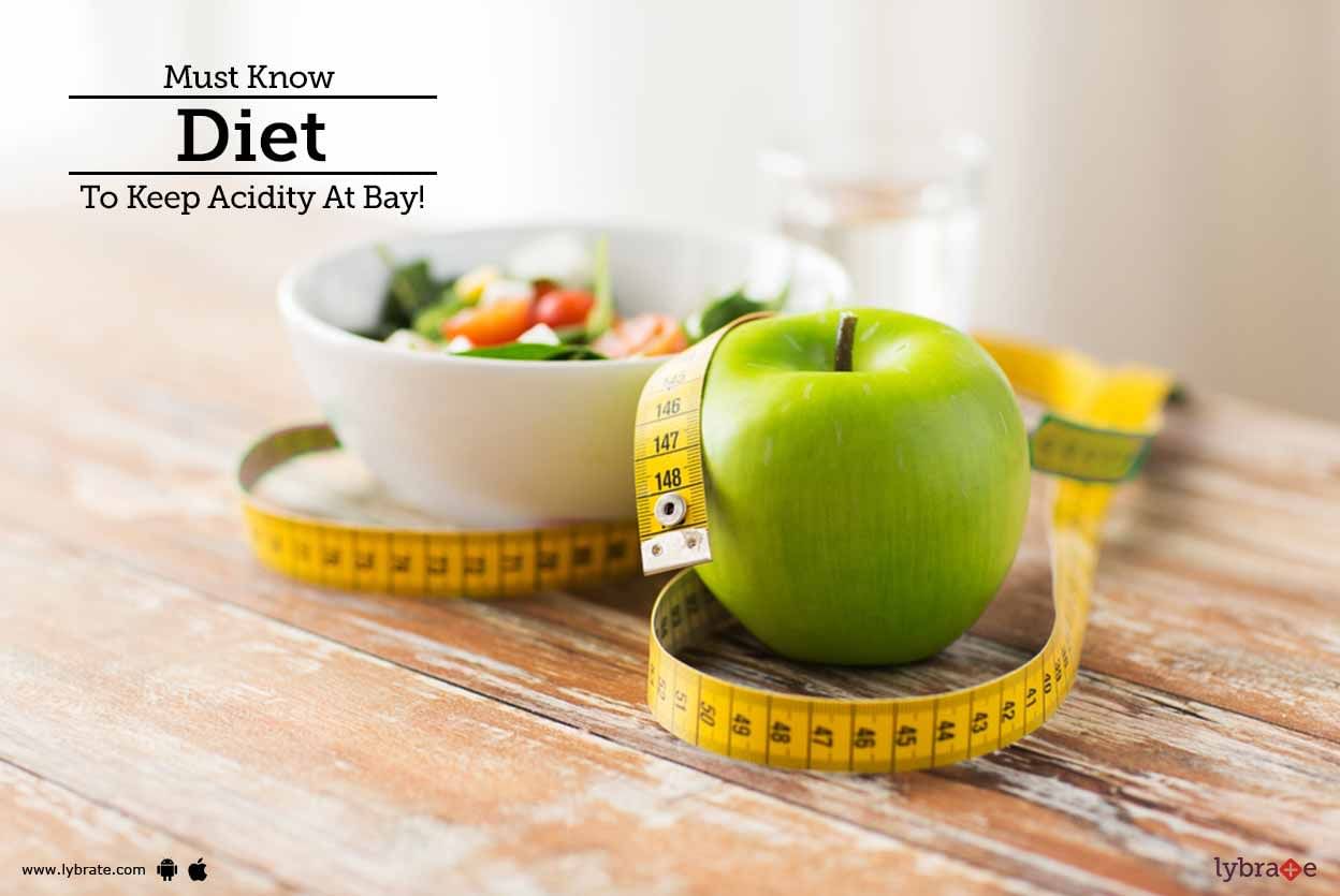 Must Know Diet To Keep Acidity At Bay!