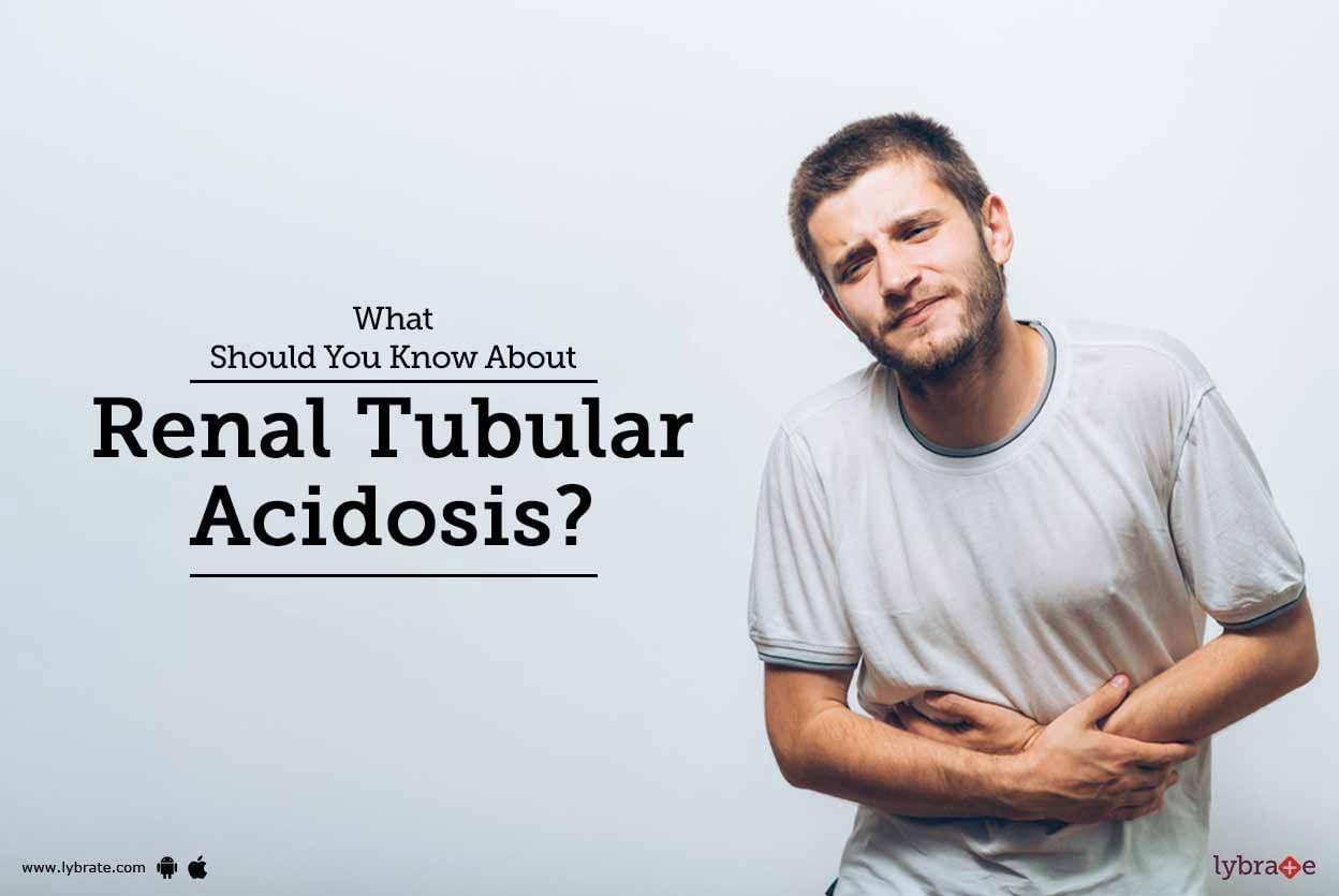 What Should You Know About Renal Tubular Acidosis?