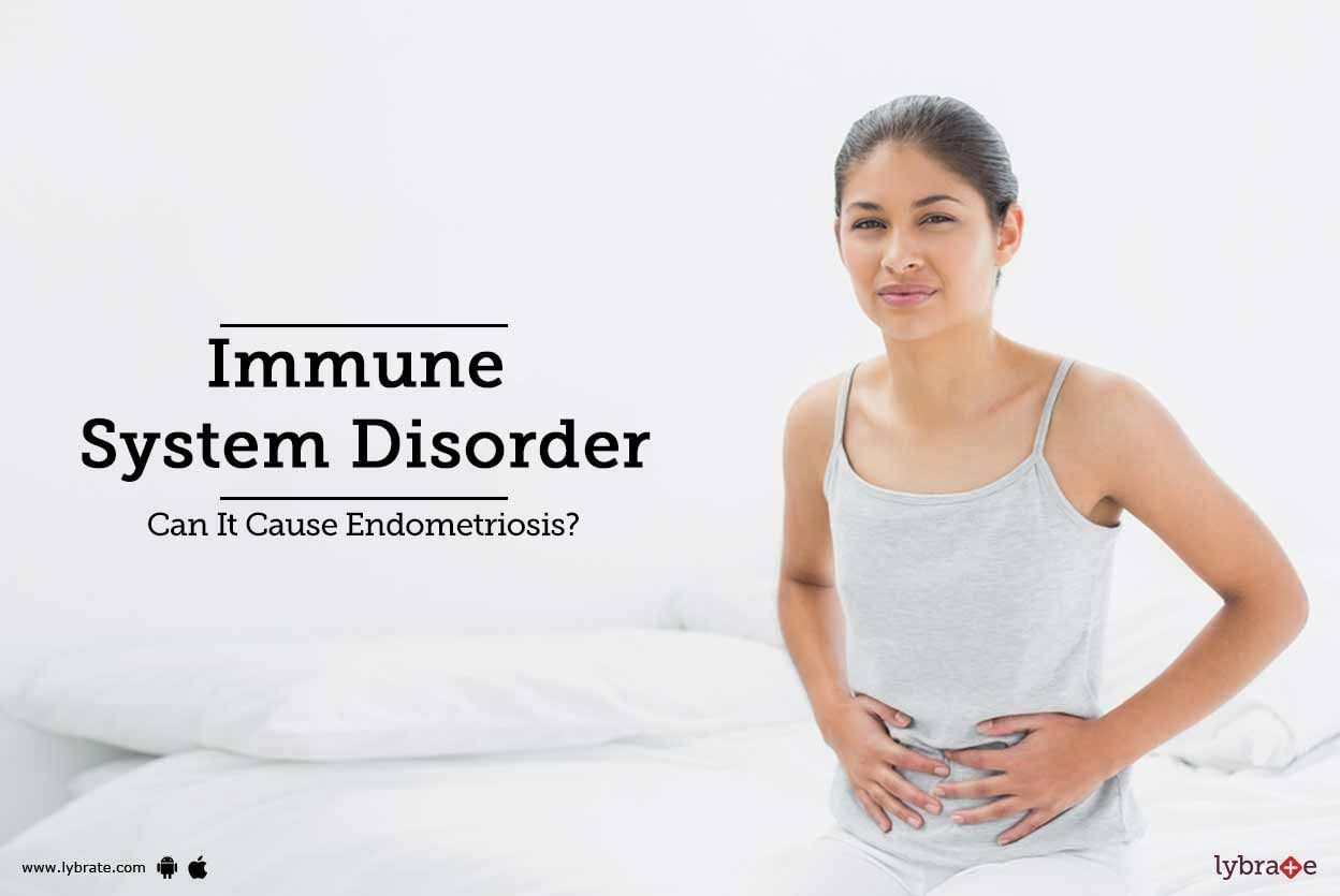 Immune System Disorder - Can It Cause Endometriosis?