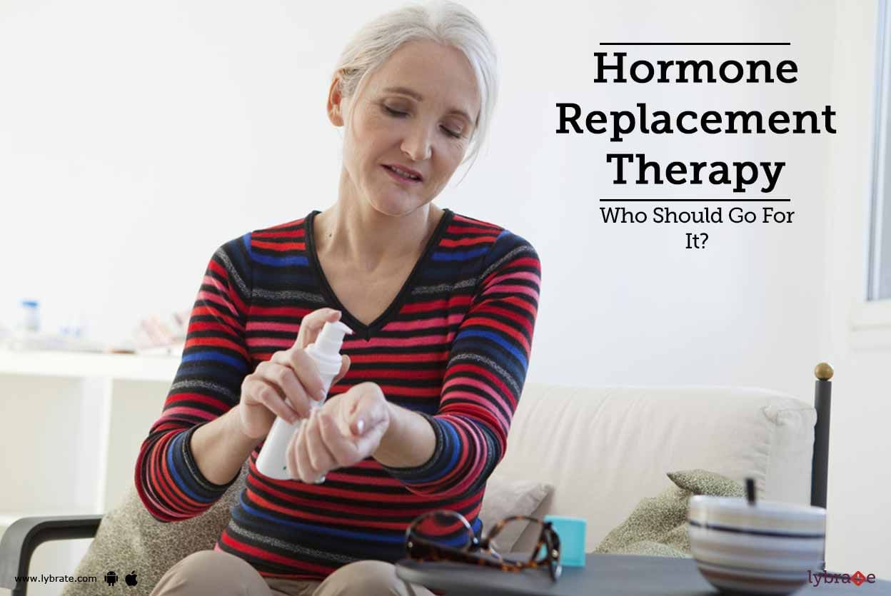 Hormone Replacement Therapy - Who Should Go For It?