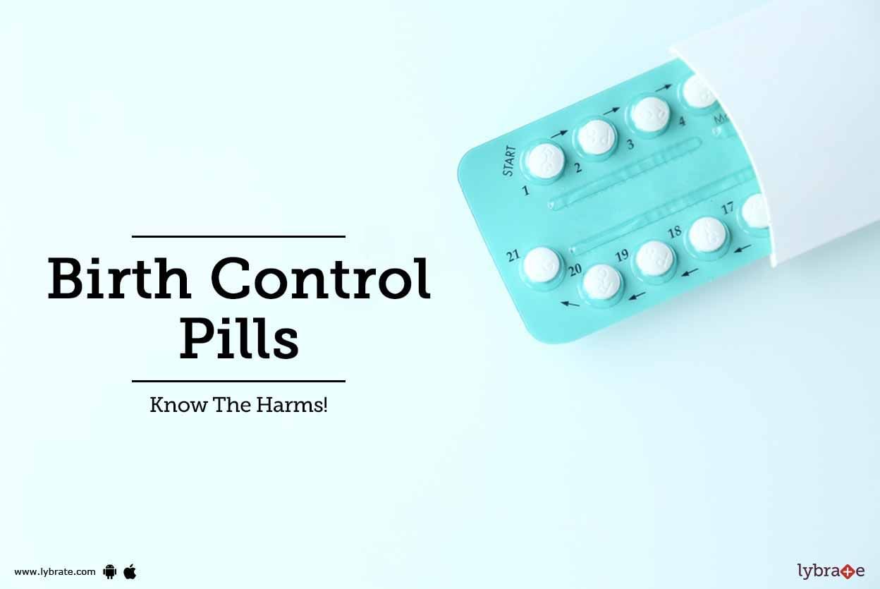 Birth Control Pills -   Know The Harms!
