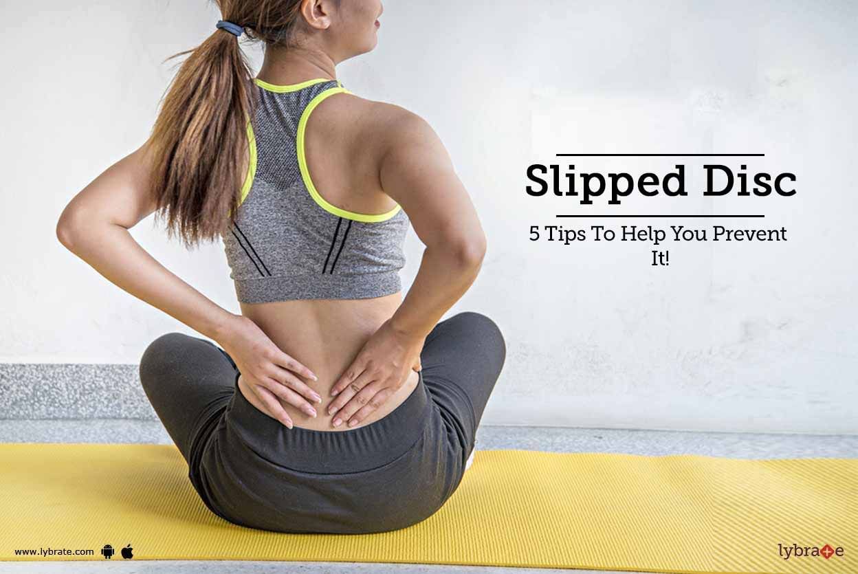 Slipped Disc - 5 Tips To Help You Prevent It!